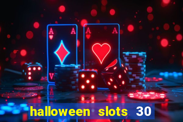 halloween slots 30 linhas multi jogos